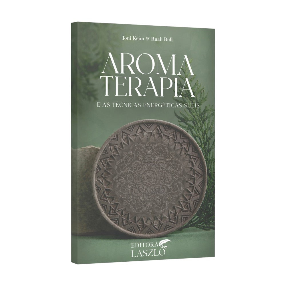 Aromaterapia e as Técnicas Energéticas - Editora Laszlo