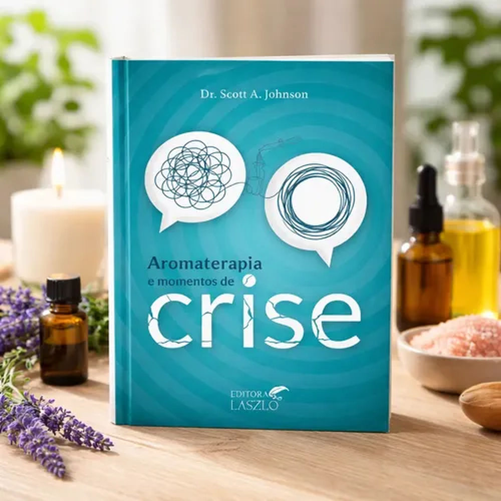Aromaterapia e Momentos de Crise - Editora Laszlo